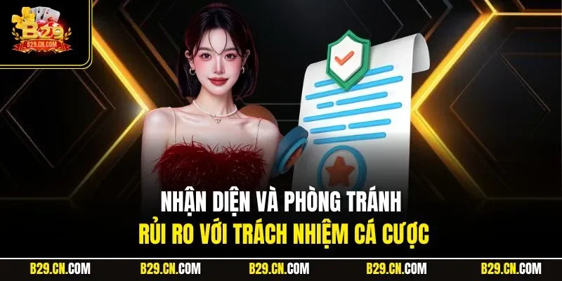 Nhận diện và phòng tránh rủi ro với trách nhiệm cá cược