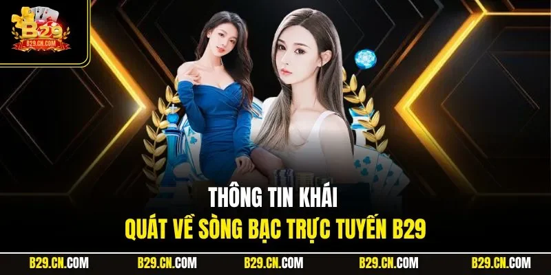 Thông tin khái quát về sòng bạc trực tuyến B29